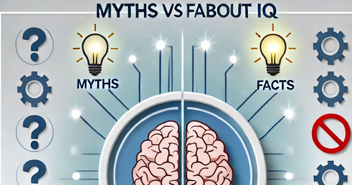 The Science Behind IQ: Myths vs. Facts You Need to Know