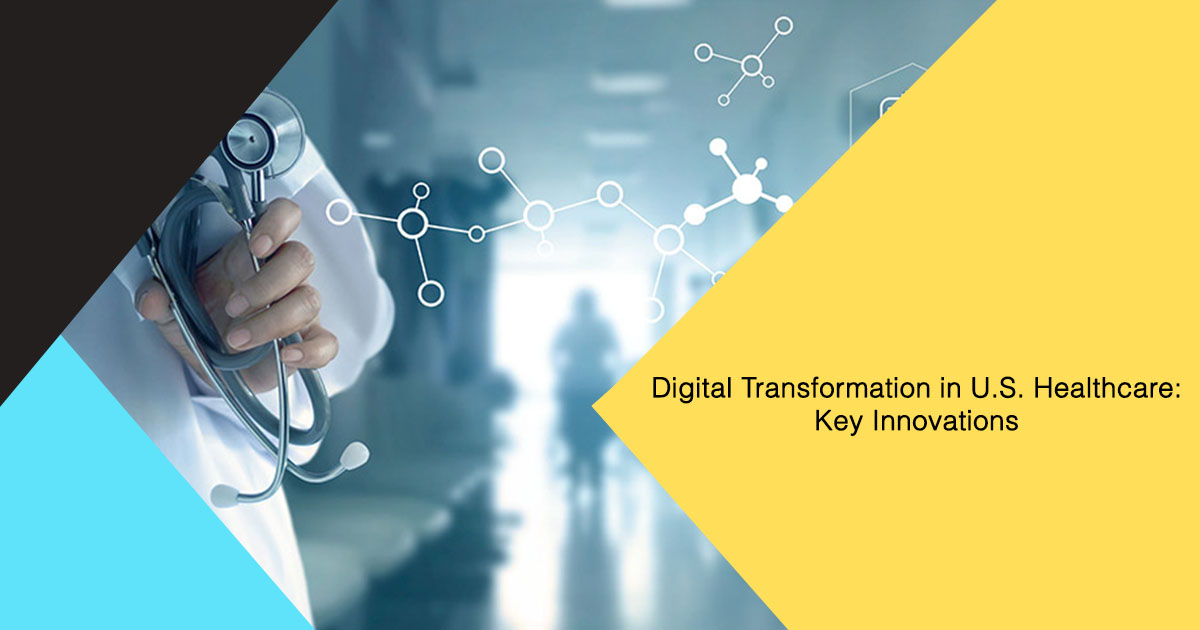 Digital Transformation in U.S. Healthcare: Key Innovations