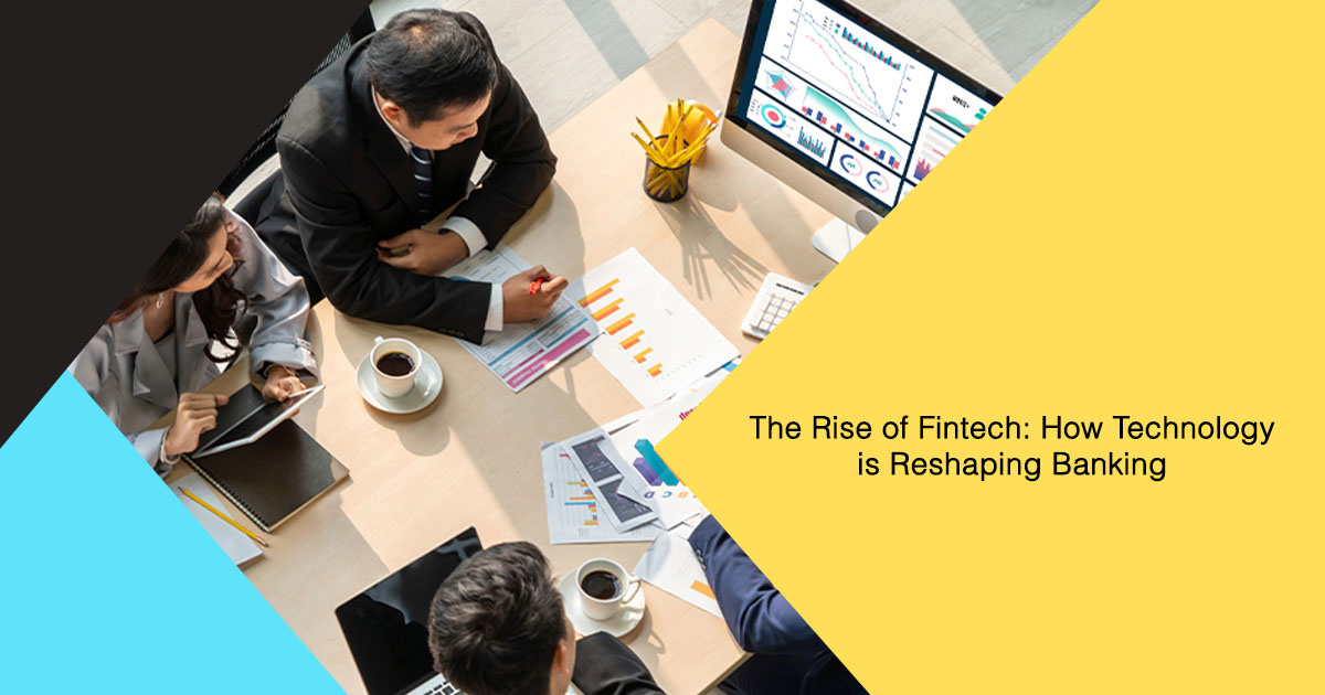 The Rise of Fintech: How Technology is Reshaping Banking