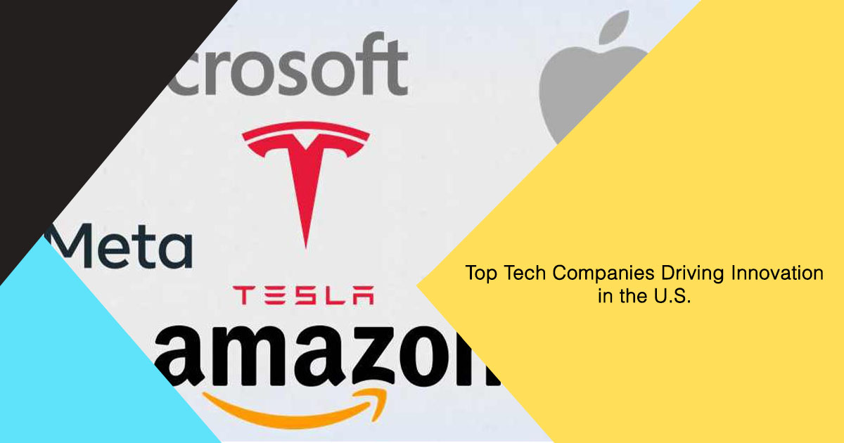 Top Tech Companies Driving Innovation in the U.S.